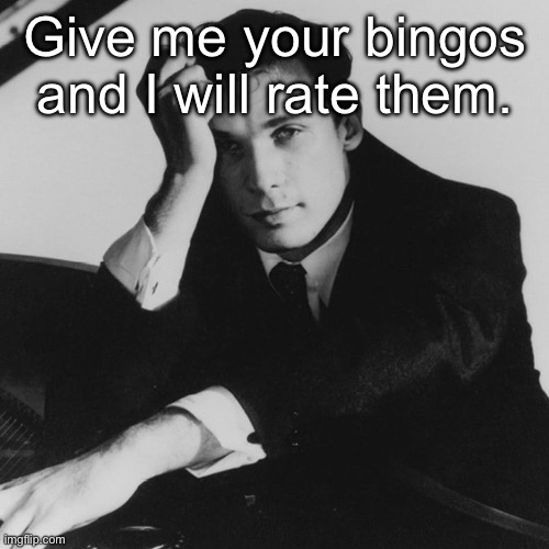 5 is basically meh/boring | Give me your bingos and I will rate them. | image tagged in glenn gould | made w/ Imgflip meme maker