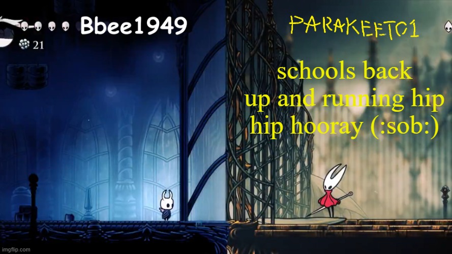 parakeet and bbee shared template | schools back up and running hip hip hooray (:sob:) | image tagged in parakeet and bbee shared template | made w/ Imgflip meme maker