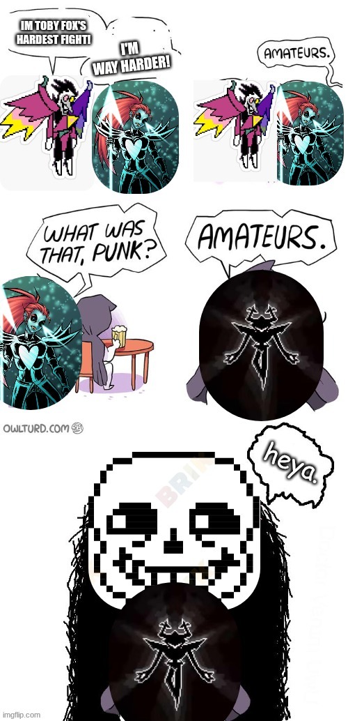 amateurs | image tagged in sans,undertale,deltarune,amateurs | made w/ Imgflip meme maker