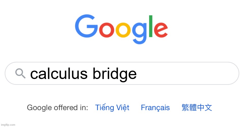 calculus bridge | image tagged in google search | made w/ Imgflip meme maker