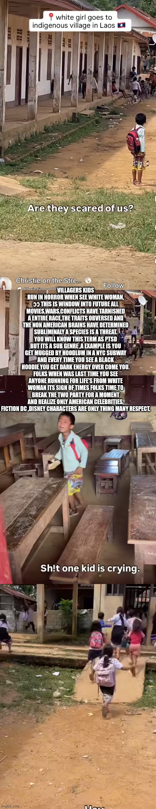 Readers highgest : demonrats and rino destroyed America, Created a white monster the world fears | VILLAGERS KIDS RUN IN HORROR WHEN SEE WHITE WOMAN, 👀 THIS IS WINDOW INTO FUTURE ALL MOVIES,WARS,CONFLICTS HAVE TARNISHED A ENTIRE RACE,THE TRAITS OBVERSED AND THE NON AMERICAN BRAINS HAVE DETERMINED SUBLIMINALY A SPECIES IS A THREAT. YOU WILL KNOW THIS TERM AS PTSD BUT ITS A SUB GENRE ,A EXAMPLE IS YOU GET MUGGED BY HOODLUM IN A NYC SUBWAY AND EVERY TIME YOU SEE A BLACK HOODIE YOU GET DARK ENERGY OVER COME YOU. FOLKS WHEN WAS LAST TIME YOU SEE ANYONE RUNNING FOR LIFE'S FROM WHITE WOMAN ITS SIGN OF TIMES FOLKS TIME TO BREAK THE TWO PARTY FOR A MOMENT AND REALIZE ONLY AMERICAN CELEBRITIES, FICTION DC ,DISNEY CHARACTERS ARE ONLY THING MANY RESPECT. | image tagged in wtf,white | made w/ Imgflip meme maker