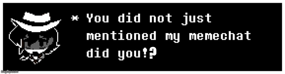 ? | made w/ Imgflip meme maker