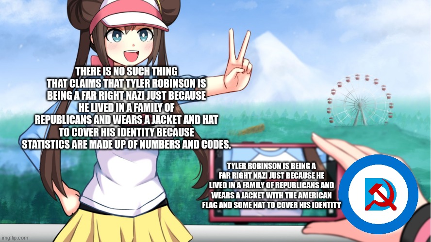 Liberals are always cherry picking and listening to only what the commies say on the MSM | THERE IS NO SUCH THING THAT CLAIMS THAT TYLER ROBINSON IS BEING A FAR RIGHT NAZI JUST BECAUSE HE LIVED IN A FAMILY OF REPUBLICANS AND WEARS A JACKET AND HAT TO COVER HIS IDENTITY BECAUSE STATISTICS ARE MADE UP OF NUMBERS AND CODES. TYLER ROBINSON IS BEING A FAR RIGHT NAZI JUST BECAUSE HE LIVED IN A FAMILY OF REPUBLICANS AND WEARS A JACKET WITH THE AMERICAN FLAG AND SOME HAT TO COVER HIS IDENTITY | image tagged in anime phone photo pic boobs camera | made w/ Imgflip meme maker