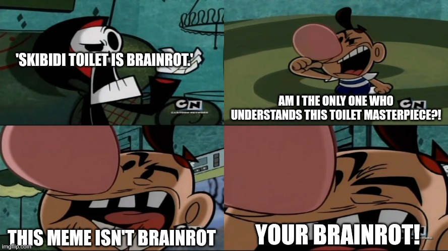 Skibidi & Mandy | 'SKIBIDI TOILET IS BRAINROT.'; AM I THE ONLY ONE WHO UNDERSTANDS THIS TOILET MASTERPIECE?! YOUR BRAINROT! THIS MEME ISN'T BRAINROT | made w/ Imgflip meme maker