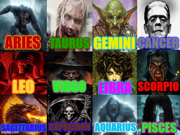 Fictional Monster Zodiac Signs | CANCER; TAURUS; GEMINI; ARIES; LEO; SCORPIO; VIRGO; LIBRA; CAPRICORN; AQUARIUS; SAGITTARIUS; PISCES | image tagged in horror,astrology,zodiac signs,monsters | made w/ Imgflip meme maker