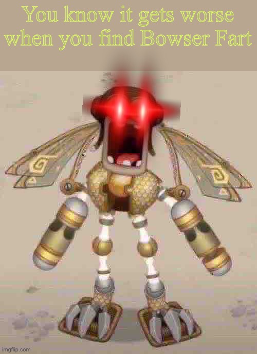 epic wubbox | You know it gets worse when you find Bowser Fart | image tagged in epic wubbox | made w/ Imgflip meme maker