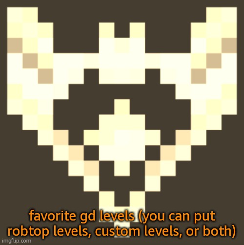 idc that half of you dont play it | favorite gd levels (you can put robtop levels, custom levels, or both) | image tagged in cheze icon halloween version | made w/ Imgflip meme maker