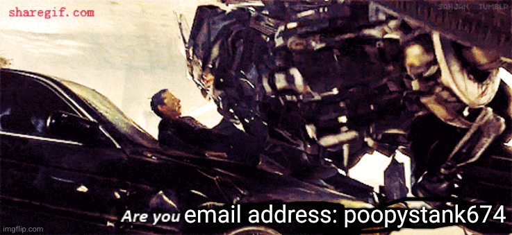 email address: poopystank674 | made w/ Imgflip meme maker