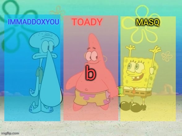 b | image tagged in the best f king spongebob temp in the history of ever | made w/ Imgflip meme maker