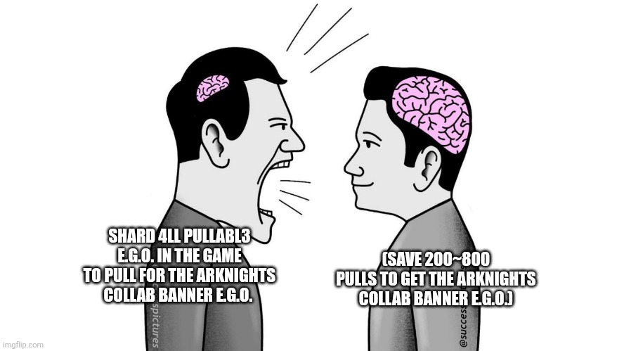 Shard VS Pull (Limbus Company X Arknights Collab) | (SAVE 200~800 PULLS TO GET THE ARKNIGHTS COLLAB BANNER E.G.O.); SHARD 4LL PULLABL3 E.G.O. IN THE GAME TO PULL FOR THE ARKNIGHTS COLLAB BANNER E.G.O. | image tagged in small brain yelling at big brain | made w/ Imgflip meme maker