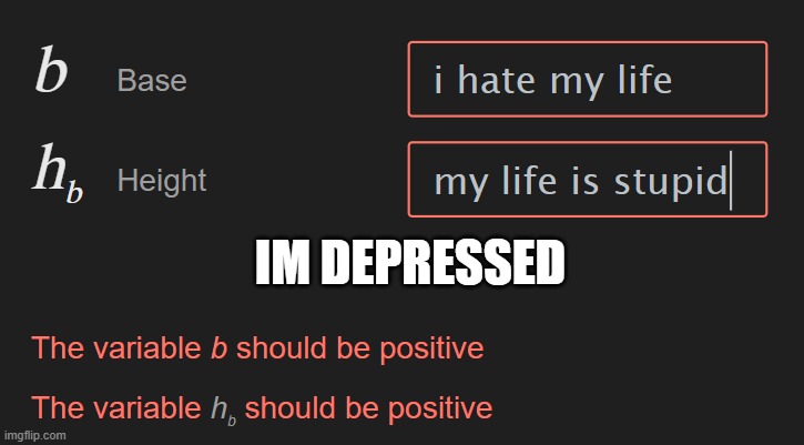 im negitive | IM DEPRESSED | image tagged in sad but true | made w/ Imgflip meme maker