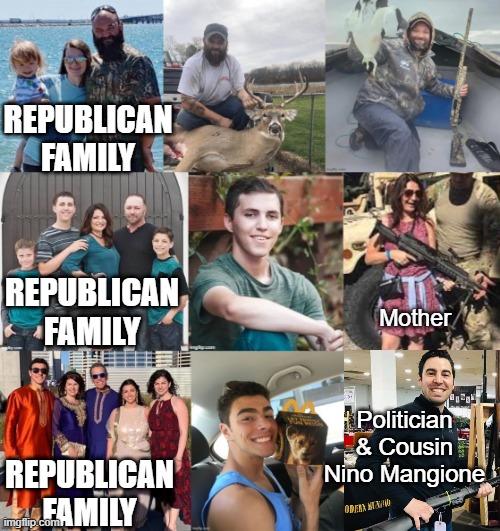 Republicans and their Guns. | Politician & Cousin Nino Mangione | image tagged in guns,republicans,murder,killer | made w/ Imgflip meme maker