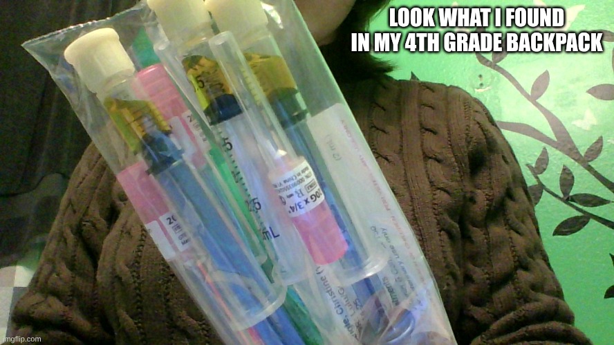 LOOK WHAT I FOUND IN MY 4TH GRADE BACKPACK | made w/ Imgflip meme maker
