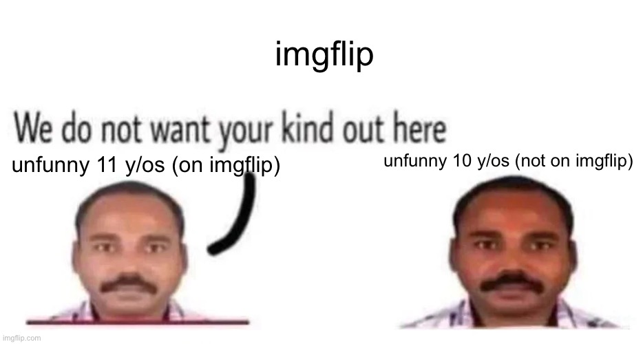from a former imgflip user, break the cycle before it's too late | imgflip; unfunny 10 y/os (not on imgflip); unfunny 11 y/os (on imgflip) | image tagged in gen alpha,kids,67 | made w/ Imgflip meme maker