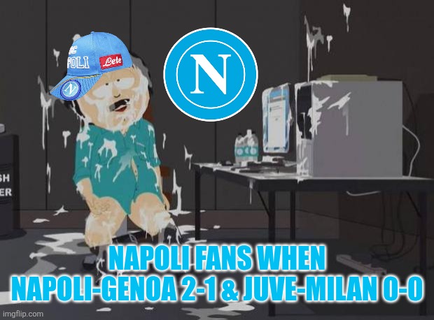 Napoli to win the scudetto again? | NAPOLI FANS WHEN NAPOLI-GENOA 2-1 & JUVE-MILAN 0-0 | image tagged in south park orgasm,napoli,juventus,ac milan,serie a,sports | made w/ Imgflip meme maker