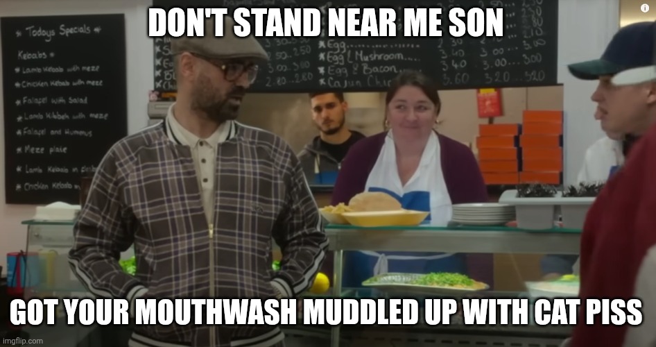 Colin Farrell The Gentleman Cafe Cat Piss | DON'T STAND NEAR ME SON; GOT YOUR MOUTHWASH MUDDLED UP WITH CAT PISS | image tagged in colin farrell the gentleman cafe cat piss | made w/ Imgflip meme maker