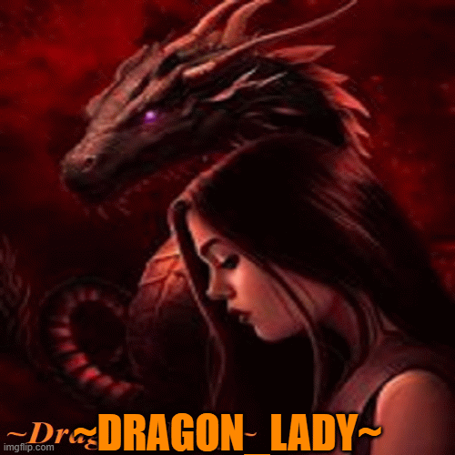 ~Dragon_Lady's  Collection | ~DRAGON_LADY~ | image tagged in dragons,fantasy,dragon lady,power | made w/ Imgflip images-to-gif maker