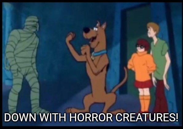 Rumble! | DOWN WITH HORROR CREATURES! | image tagged in rumble | made w/ Imgflip meme maker