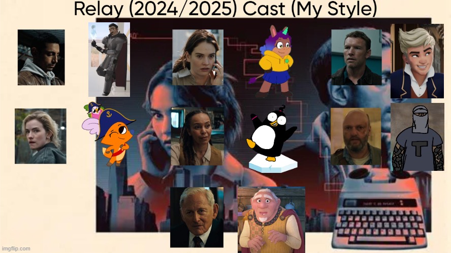 Relay (2024/2025) Cast (My Style) | image tagged in relay 2024/2025 cast my style,meme,memes,spoof cast,relay,characters | made w/ Imgflip meme maker