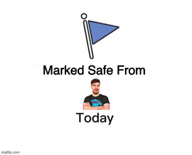 10k, yaaaa | image tagged in memes,marked safe from | made w/ Imgflip meme maker