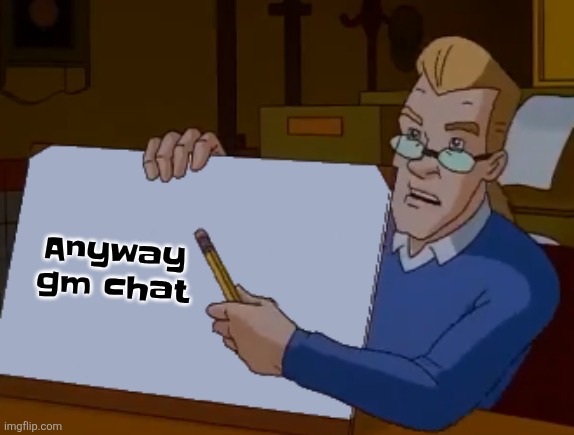 whiteboard | Anyway gm chat | image tagged in whiteboard | made w/ Imgflip meme maker
