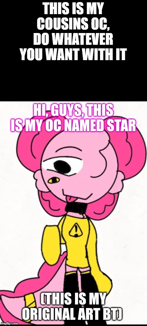 THIS IS MY COUSINS OC, DO WHATEVER YOU WANT WITH IT | made w/ Imgflip meme maker