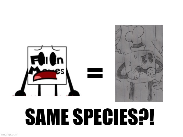 = SAME SPECIES?! | made w/ Imgflip meme maker