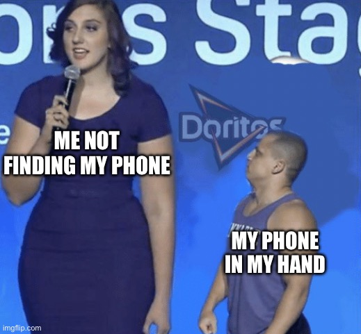 ADHD People finding their phones | ME NOT FINDING MY PHONE; MY PHONE IN MY HAND | image tagged in tall woman small man | made w/ Imgflip meme maker