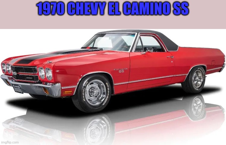 1970 Chevy El Camino | 1970 CHEVY EL CAMINO SS | made w/ Imgflip meme maker
