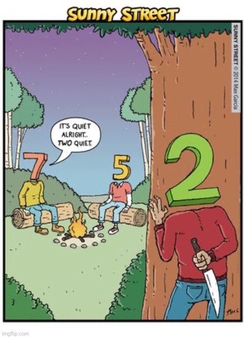 image tagged in comics,sunny street,campfire,2 quiet,slasher | made w/ Imgflip meme maker
