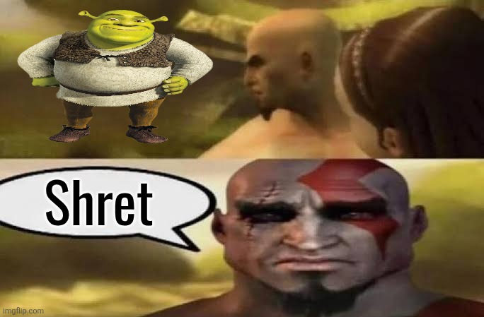 Sad Kratos | Shret | image tagged in sad kratos | made w/ Imgflip meme maker