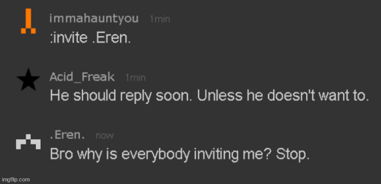 Let's all invite him in all of our memechats. | made w/ Imgflip meme maker