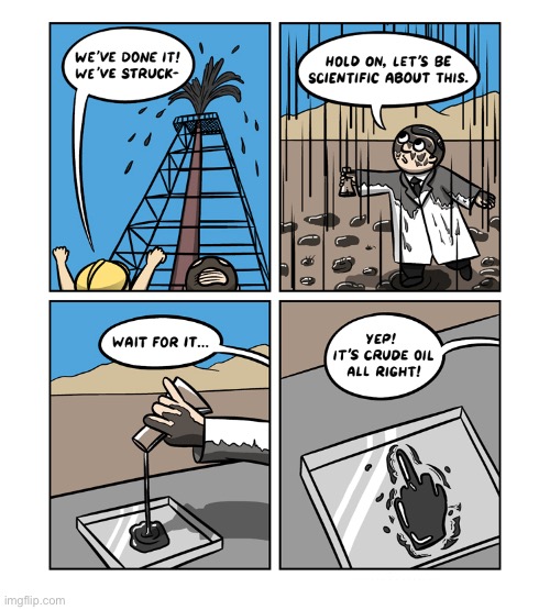 This oil is really crude… | image tagged in comics,oil,crude,flip the bird,oil well,scientific | made w/ Imgflip meme maker