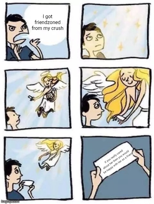Friendzone | I got friendzoned from my crush; If you really cared about her then you would be happy with her as a friend | image tagged in tumblr angel,memes | made w/ Imgflip meme maker