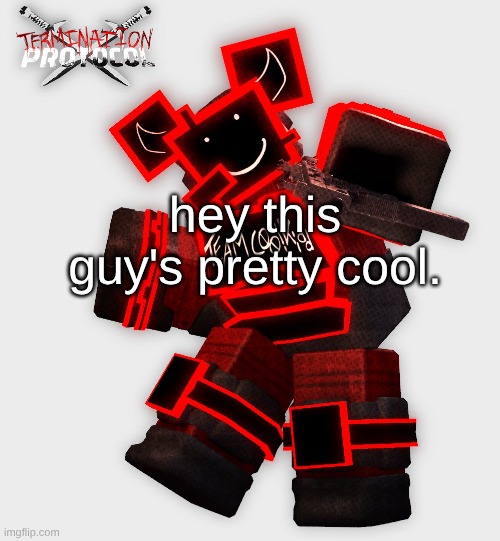 wow, you're really cool, kid! (no this isn't forsaken) | hey this guy's pretty cool. | made w/ Imgflip meme maker