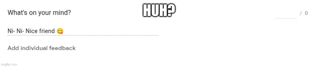 HUH? | made w/ Imgflip meme maker