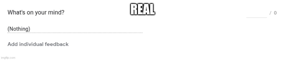 REAL | made w/ Imgflip meme maker