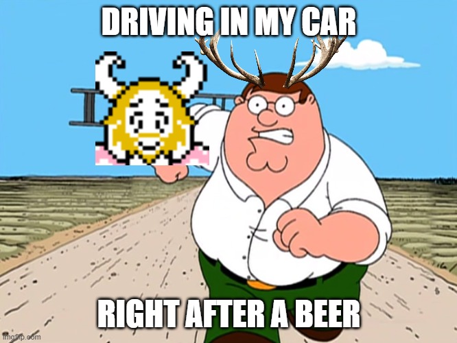 Asgor truck in a nutshell | DRIVING IN MY CAR; RIGHT AFTER A BEER | image tagged in peter griffin running away | made w/ Imgflip meme maker