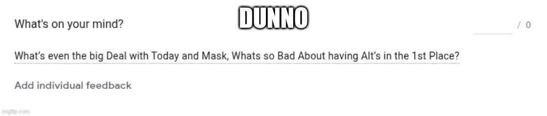 DUNNO | made w/ Imgflip meme maker