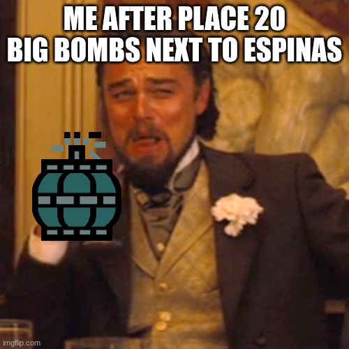 Laughing Leo Meme | ME AFTER PLACE 20 BIG BOMBS NEXT TO ESPINAS | image tagged in memes,laughing leo,monster hunter | made w/ Imgflip meme maker