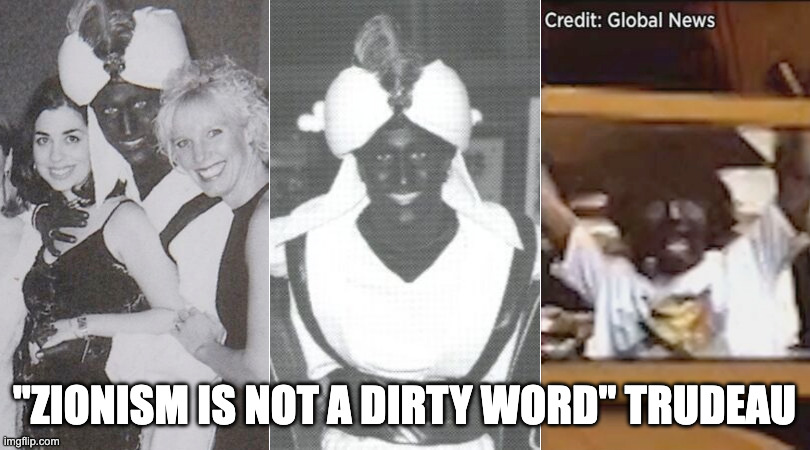 Trudeau Blackface | "ZIONISM IS NOT A DIRTY WORD" TRUDEAU | image tagged in trudeau blackface | made w/ Imgflip meme maker