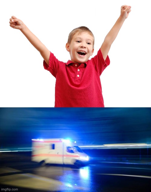 Suspenseful | image tagged in happy kid,ambulance | made w/ Imgflip meme maker