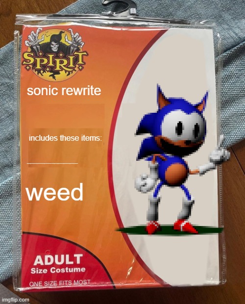 Spirit Halloween | sonic rewrite; includes these items:; drivinginmycarrightafterabeerheythatbumpisshapedlikeadeerduihowaboutyoudieillgo100milesandhourlittledidyouknowifilledupongasnowimgoingtogetyourfountainmakingasspulverizethisfuckwithmybergentruckitsseemsyouroutoflucktruck; weed | image tagged in spirit halloween | made w/ Imgflip meme maker