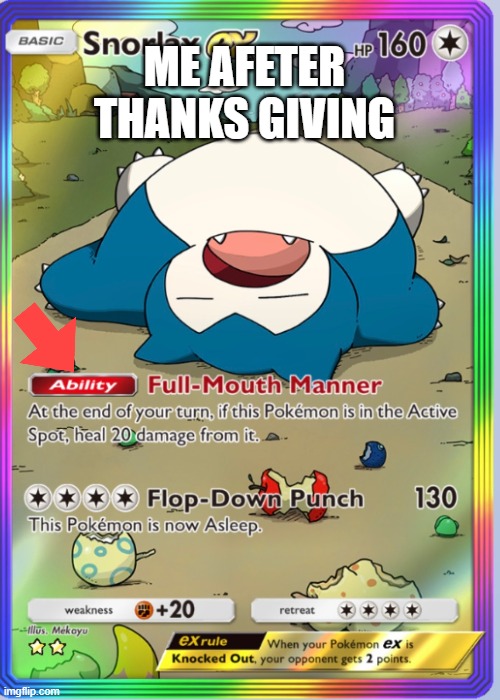 thanks giving | ME AFETER THANKS GIVING | image tagged in so true | made w/ Imgflip meme maker