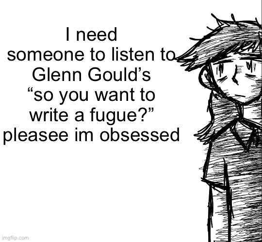 Thousand yard stare Dea | I need someone to listen to Glenn Gould’s “so you want to write a fugue?” pleasee im obsessed | image tagged in thousand yard stare dea | made w/ Imgflip meme maker