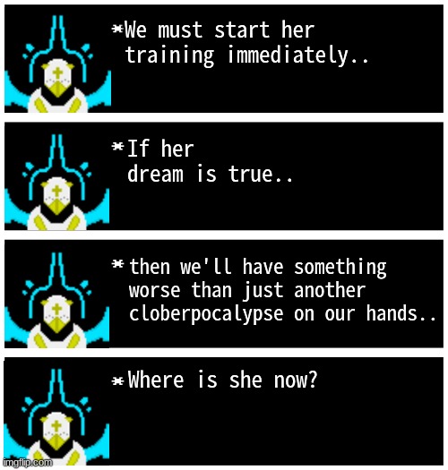 Gabriel's response to TOAA | We must start her training immediately.. If her dream is true.. then we'll have something worse than just another cloberpocalypse on our hands.. Where is she now? | image tagged in gabriel 4 textboxes,dark virus | made w/ Imgflip meme maker