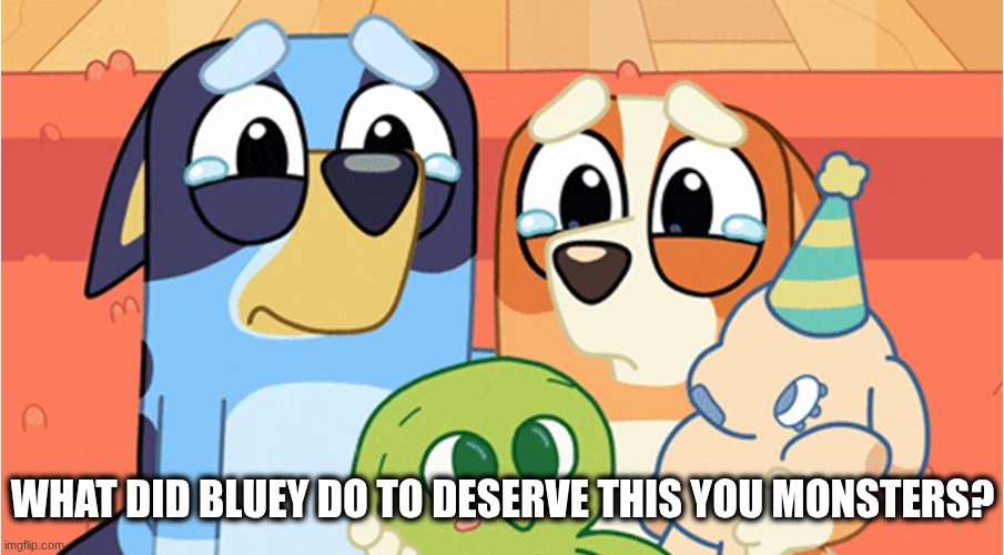 When Italian Brainrot Hits Bluey | WHAT DID BLUEY DO TO DESERVE THIS YOU MONSTERS? | image tagged in bluey memes,bluey,italian brainrot,childhood ruined | made w/ Imgflip meme maker