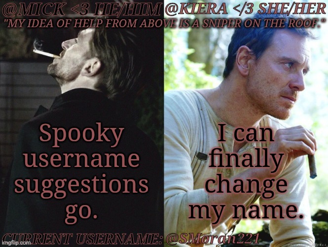 I Need Something To Get My Geers Turning | Spooky
username
suggestions
go. I can
finally
change
my name. @SMoran221 | image tagged in km seb moran,spooky username,boardroom meeting suggestion,lets fucking goooo | made w/ Imgflip meme maker