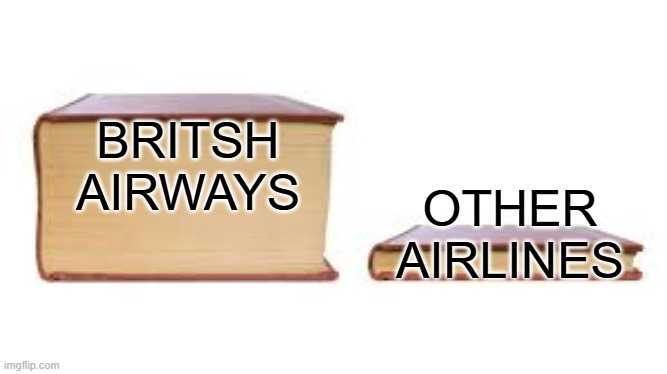 Heathrow Airport Be Like in terms of how many routes go from there | BRITSH AIRWAYS; OTHER AIRLINES | image tagged in big book small book | made w/ Imgflip meme maker