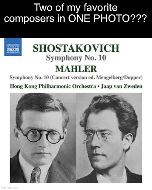 Two of my favorite composers in ONE PHOTO??? | made w/ Imgflip meme maker